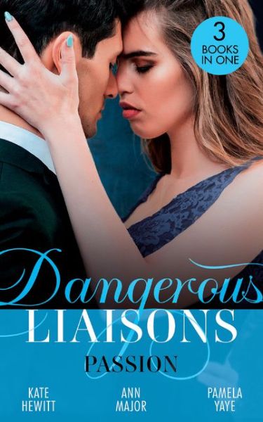 Cover for Kate Hewitt · Dangerous Liaisons: Passion: Moretti's Marriage Command / a Scandal So Sweet / Seduced by the Playboy (Paperback Book) (2021)