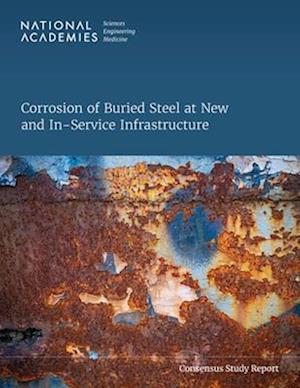 Cover for National Academies of Sciences, Engineering, and Medicine · Corrosion of Buried Steel at New and in-Service Infrastructure (Book) (2023)