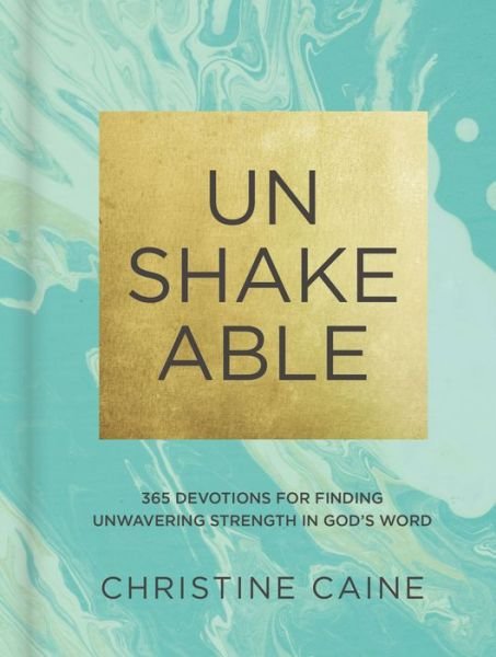 Cover for Christine Caine · Unshakeable: 365 Devotions for Finding Unwavering Strength in God’s Word (Innbunden bok) (2017)