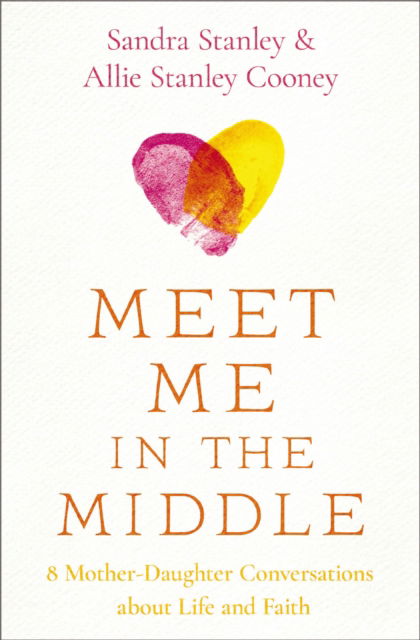 Sandra Stanley · Meet Me in the Middle: 8 Mother-Daughter Conversations about Life and Faith (Paperback Book) (2024)