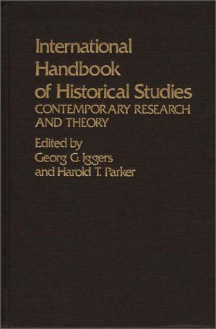 Cover for George G. Iggers · International Handbook of Historical Studies: Contemporary Research and Theory (Hardcover Book) (1980)