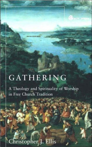 Cover for Christopher J. Ellis · Gathering: Spirituality and Theology in Free Church Worship (Paperback Book) (2004)
