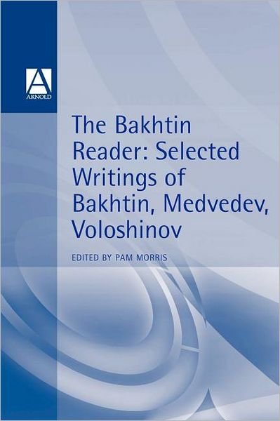 Cover for M. M. Bakhtin · The Bakhtin Reader: Selected Writings of Bakhtin, Medvedev, Voloshinov (Paperback Bog) (1995)
