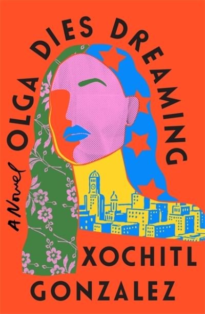 Cover for Xochitl Gonzalez · Olga Dies Dreaming (Innbunden bok) (2022)