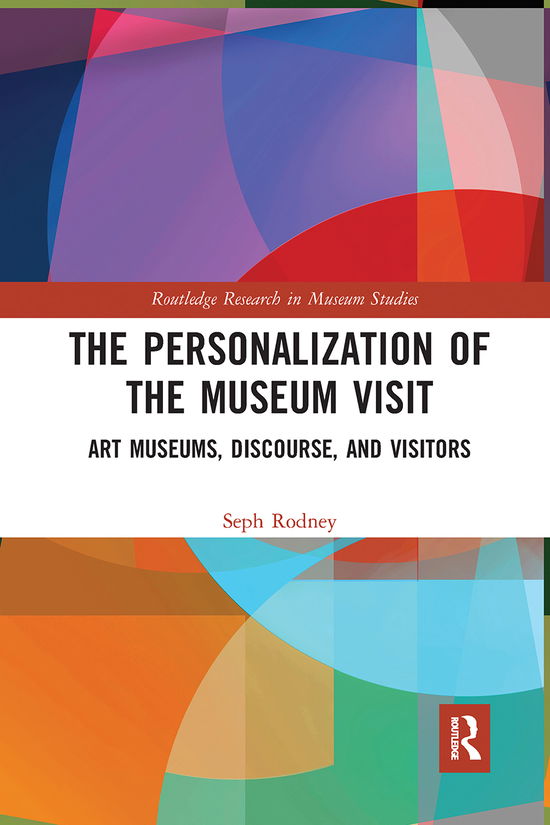 Cover for Seph Rodney · The Personalization of the Museum Visit: Art Museums, Discourse, and Visitors - Routledge Research in Museum Studies (Paperback Book) (2020)