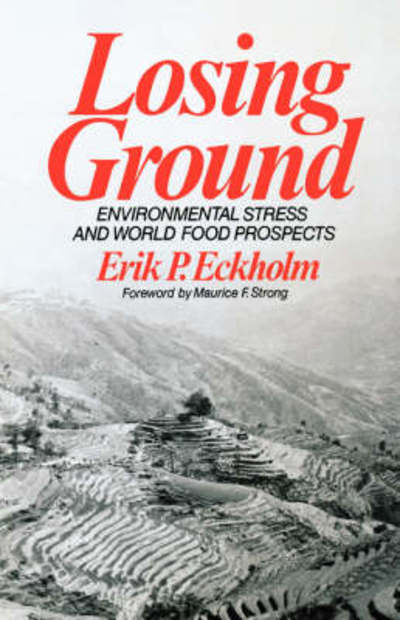 Cover for Erik P. Eckholm · Losing Ground - Environmental Stress and World Food Prospects (Paperback Book) (1976)