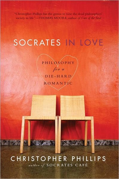 Cover for Christopher Phillips · Socrates in Love: Philosophy for a Passionate Heart (Paperback Bog) [Reprint edition] (2008)