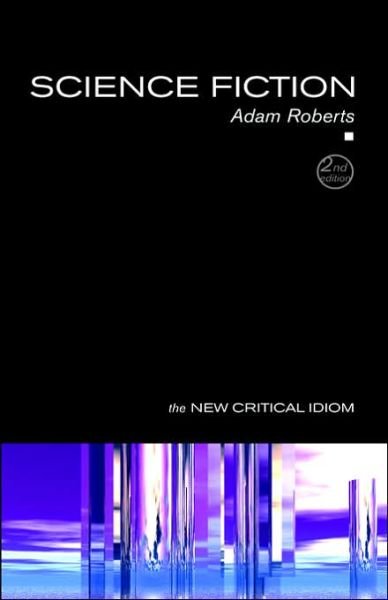 Cover for Adam Roberts · Science Fiction - The New Critical Idiom (Hardcover Book) (2005)