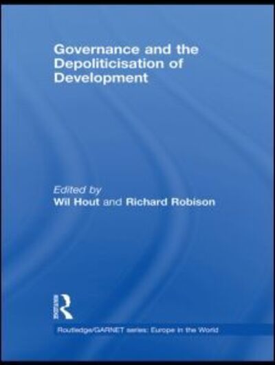 Cover for Hout Wil · Governance and the Depoliticisation of Development - Routledge / GARNET series (Hardcover Book) (2008)