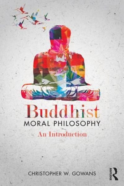 Cover for Christopher W. Gowans · Buddhist Moral Philosophy: An Introduction (Paperback Bog) (2014)