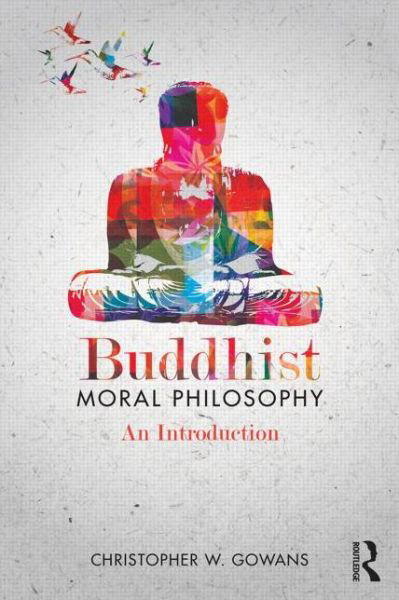 Cover for Christopher W. Gowans · Buddhist Moral Philosophy: An Introduction (Taschenbuch) (2014)