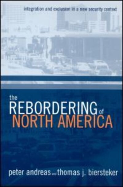 Cover for Peter Andreas · The Rebordering of North America: Integration and Exclusion in a New Security Context (Paperback Book) (2003)