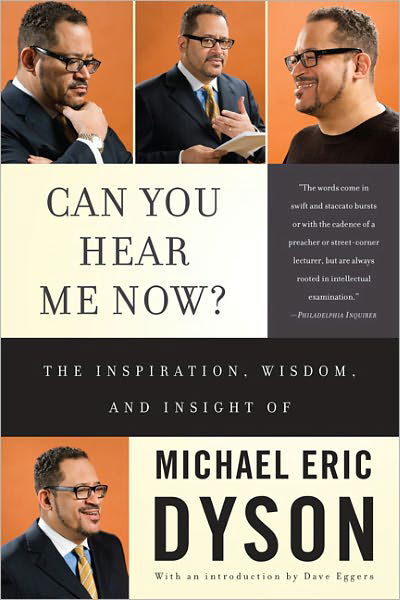 Cover for Michael Dyson · Can You Hear Me Now?: The Inspiration, Wisdom, and Insight of Michael Eric Dyson (Paperback Bog) [First Trade Paper edition] (2011)