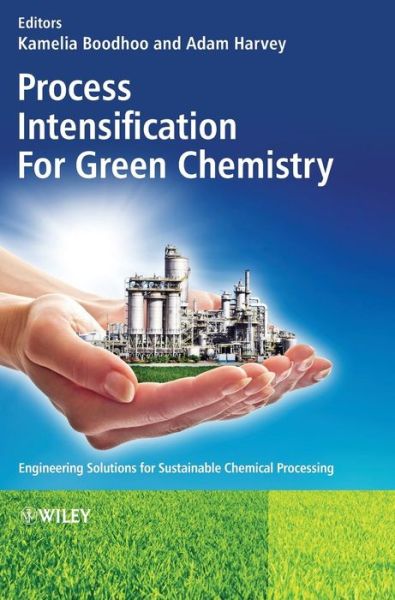 Cover for K Boodhoo · Process Intensification Technologies for Green Chemistry: Engineering Solutions for Sustainable Chemical Processing (Hardcover Book) (2013)