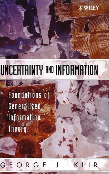 Cover for George J. Klir · Uncertainty and Information: Foundations of Generalized Information Theory - IEEE Press (Hardcover Book) (2005)