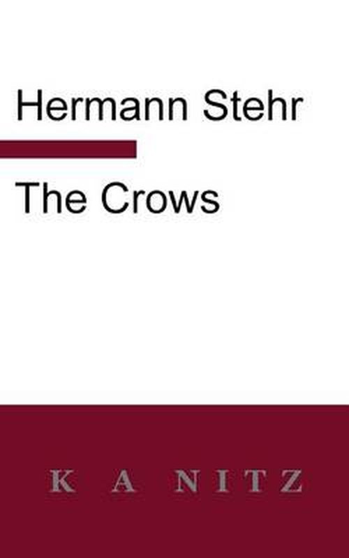 The Crows - Hermann Stehr - Books - K A Nitz - 9780473281670 - August 1, 2014