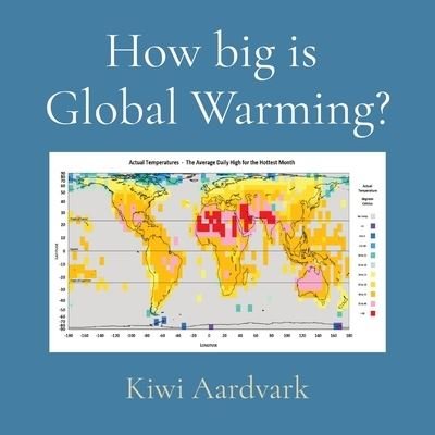 How big is Global Warming? - Kiwi Aardvark - Bøker - Kiwi Aardvark - 9780473559670 - 26. april 2021