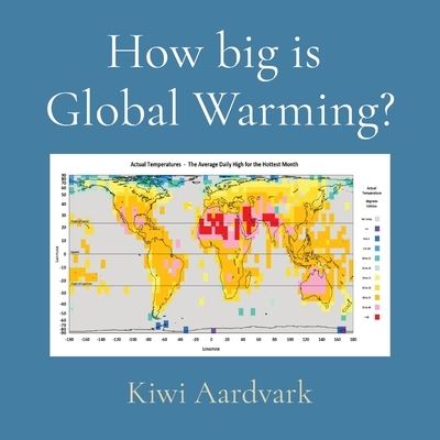 How big is Global Warming? - Kiwi Aardvark - Bøker - Kiwi Aardvark - 9780473559670 - 26. april 2021