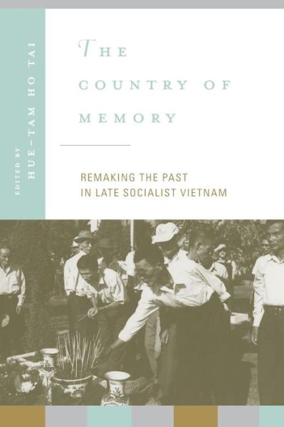 The Country of Memory: Remaking the Past in Late Socialist Vietnam - Asia: Local Studies / Global Themes - John Bodnar - Books - University of California Press - 9780520222670 - October 1, 2001