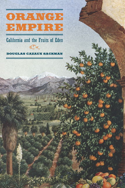 Cover for Douglas Cazaux Sackman · Orange Empire: California and the Fruits of Eden (Paperback Book) [Annotated edition] (2007)