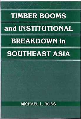 Ross, Michael L. (University of Michigan, Ann Arbor) · Timber Booms and Institutional Breakdown in Southeast Asia - Political Economy of Institutions and Decisions (Inbunden Bok) (2001)