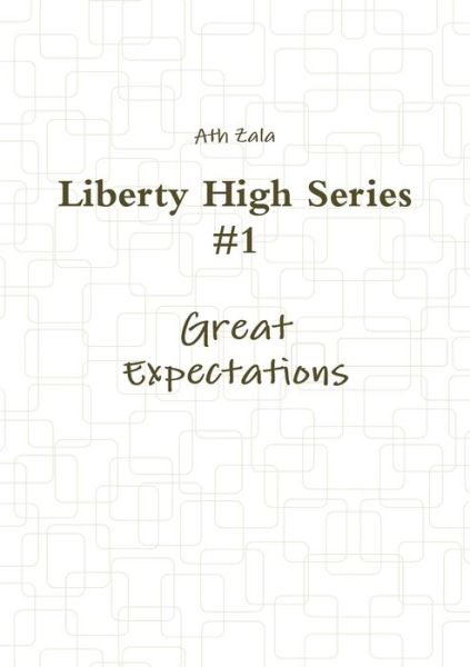 Cover for Ath Zala · Liberty High Series #1 Great Expectations (Bok) (2010)