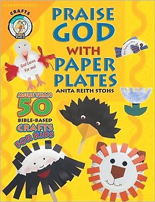 Praise God with Paper Plates (Cph Teaching Resource) - Anita Reith Stohs - Books - Concordia Publishing House - 9780570045670 - 1992