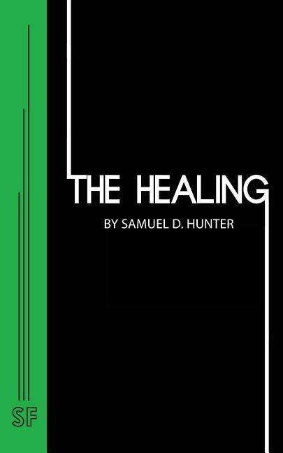 Cover for Samuel D. Hunter · The Healing (Pocketbok) (2017)