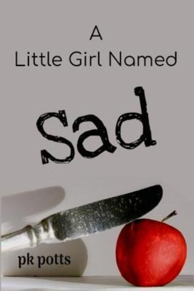 Cover for Pk Potts · A Little Girl Named Sad (Taschenbuch) (2019)