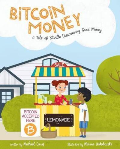 Cover for Michael Caras · Bitcoin Money: A Tale of Bitville Discovering Good Money (Paperback Book) (2019)