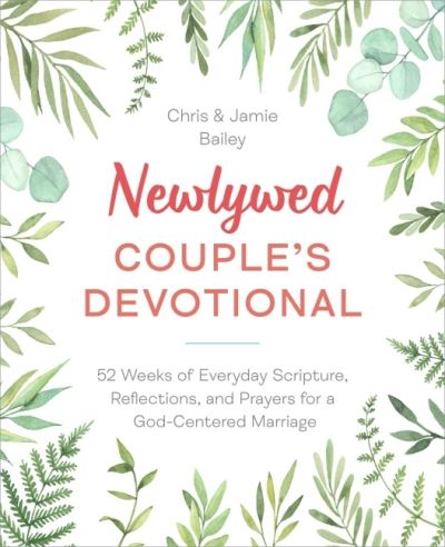 Cover for Bailey, Christopher (Christopher Bailey) · Newlywed Couple's Devotional: 52 Weeks of Everyday Scripture, Reflections, and Prayers for a God-Centered Marriage (Paperback Book) (2020)