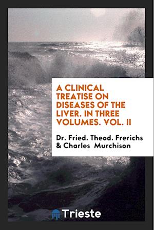Cover for Dr Fried Theod Frerichs · A Clinical Treatise on Diseases of the Liver. in Three Volumes. Vol. II (Paperback Book) (2018)