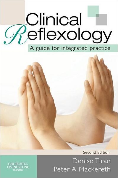 Cover for Tiran, Denise (Chief Executive Office / Education Director, Expectancy, London; Visiting Professor, Qingdao Huikang School of Nursing, Shanghai, China) · Clinical Reflexology: A Guide for Integrated Practice (Taschenbuch) (2010)