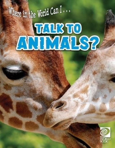 Cover for Where in the World Can I ... Talk to Animals? (Book) (2023)