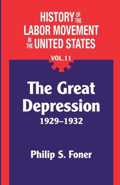Cover for Philip Foner · The History of the Labor Movement in the United States, Vol. 11: The Depression - History of the Labor Movement in the United States (Paperback Book) (2022)
