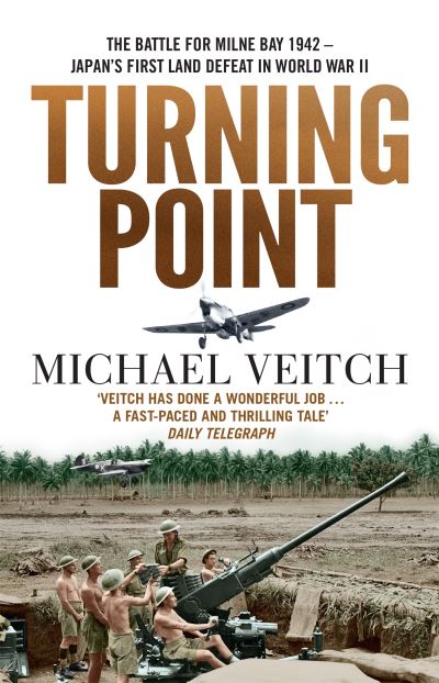 Cover for Michael Veitch · Turning Point: The Battle for Milne Bay 1942 - Japan's first land defeat in World War II (Paperback Book) (2022)