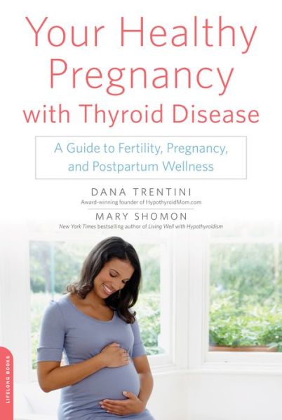 Cover for Dana Trentini · Your Healthy Pregnancy with Thyroid Disease: A Guide to Fertility, Pregnancy, and Postpartum Wellness (Taschenbuch) (2016)