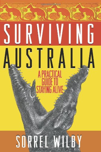 Cover for Sorrel Wilby · Surviving Australia: A Practical Guide to Staying Alive (Paperback Book) [1st edition] (2001)