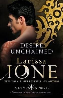 Cover for Larissa Ione · Desire Unchained: Number 2 in series - Demonica Novel (Taschenbuch) (2011)
