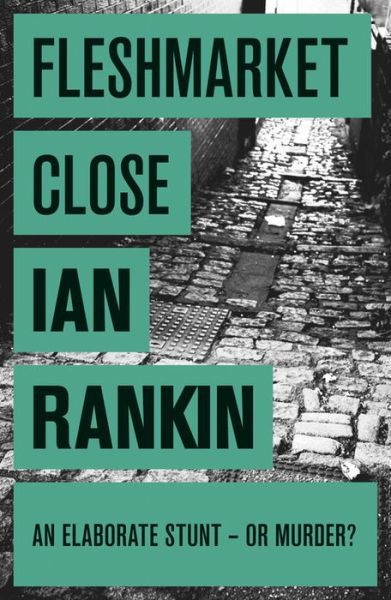 Fleshmarket Close: The #1 bestselling series that inspired BBC One’s REBUS - A Rebus Novel - Ian Rankin - Livros - Orion Publishing Co - 9780752883670 - 11 de outubro de 2011