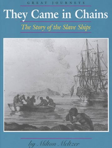 Cover for Milton Meltzer · They Came in Chains: the Story of the Slave Ships (Great Journeys) (Hardcover Book) (2000)