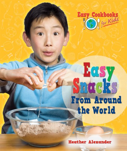 Cover for Heather Alexander · Easy Snacks from Around the World (Easy Cookbooks for Kids) (Hardcover Book) (2011)