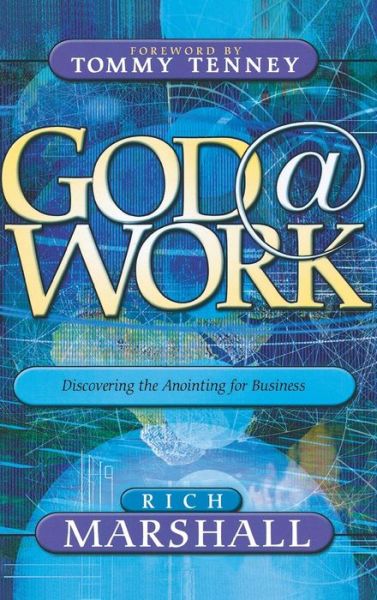 Cover for Rich Marshall · God at Work: Discovering the Anointing for Business (Hardcover Book) (2005)