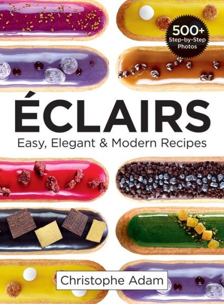 Cover for Christophe Adam · Eclairs: Easy, Elegant and Modern Recipes (Paperback Bog) (2017)