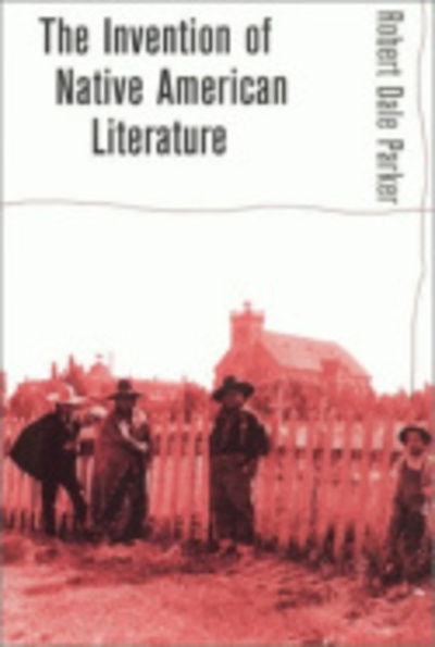 Cover for Robert Dale Parker · The Invention of Native American Literature (Hardcover Book) (2002)