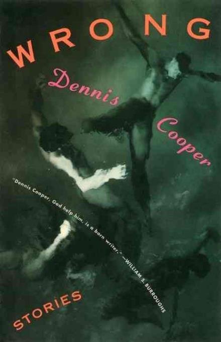 Cover for Dennis. Cooper · Wrong: Stories (Paperback Book) (1994)