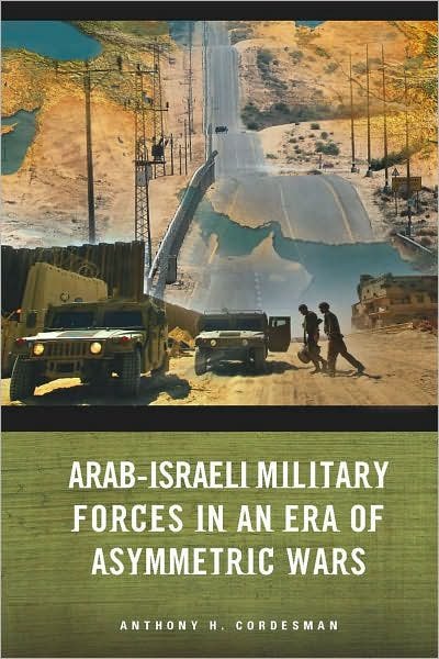 Cover for Anthony H. Cordesman · Arab-Israeli Military Forces in an Era of Asymmetric Wars (Paperback Book) (2008)