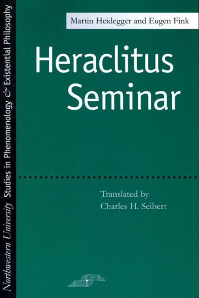 Cover for Martin Heidegger · Heraclitus Seminar - Studies in Phenomenology and Existential Philosophy (Hardcover Book) (1993)