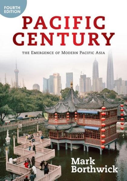 Cover for Mark Borthwick · Pacific Century: The Emergence of Modern Pacific Asia (Paperback Bog) (2013)