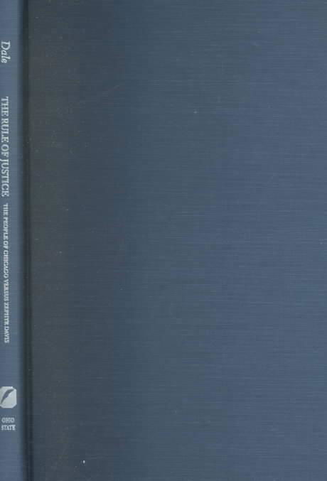 Rule of Justice: the People of Chicago Versus Zephyr Davi (History Crime & Criminal Jus) - Elizabeth Dale - Książki - Ohio State University Press - 9780814208670 - 13 kwietnia 2001